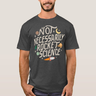 Nicht notwendigerweise Raketenwissenschaft T-Shirt