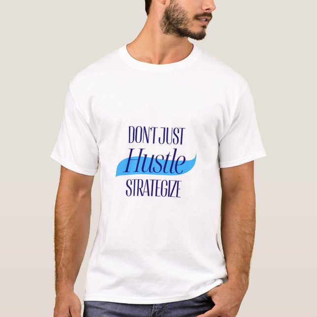 Nicht nur anstrengen, strategisieren T-Shirt (Vorderseite)