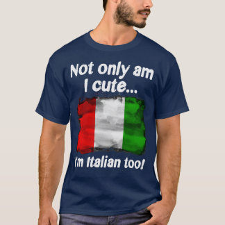 Nicht nur bin ich Niedlich auch Italienisch T-Shirt
