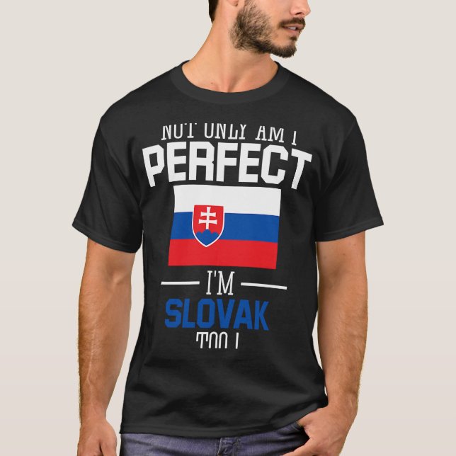 Nicht nur bin ich perfekt, ich bin Slowakin zu slo T-Shirt (Vorderseite)