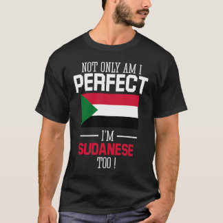 Nicht nur bin ich perfekt, ich bin Sudanese zu sud T-Shirt