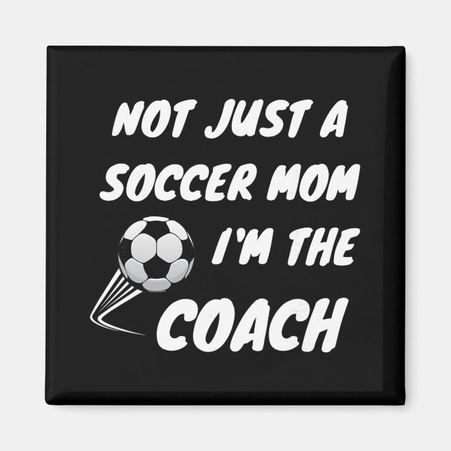 Nicht nur eine Fußballmutter, ich bin ein Coach Te Magnet (Vorne)