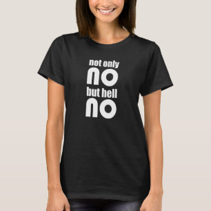 Nicht nur Nein, sondern auch Hölle nein T-Shirt