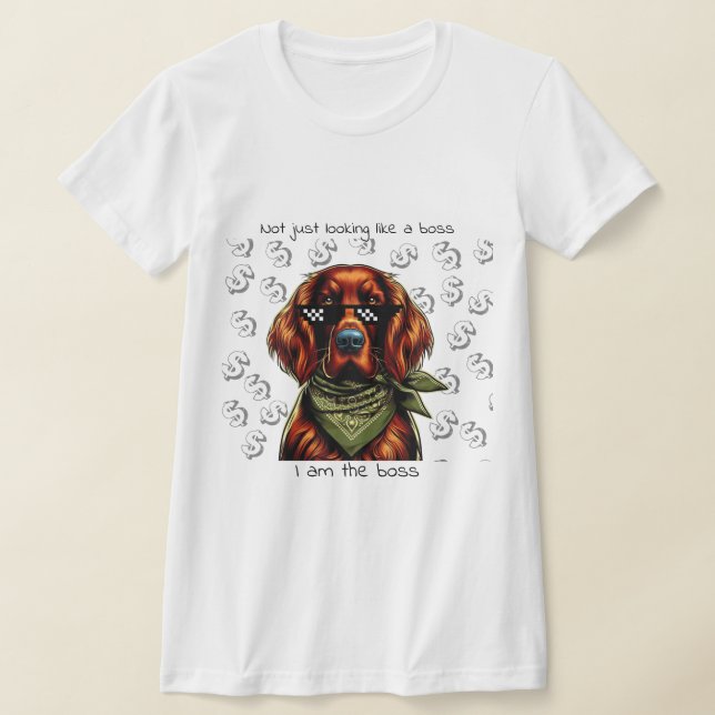 Nicht nur wie ein Chef aussehen - ich bin der Chef T-Shirt (Ablage )