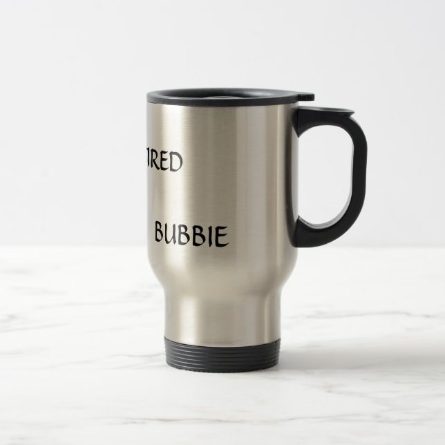NICHT PENSIONIERTE BERUFLICHE BUBBIE TASSE (Rechts)