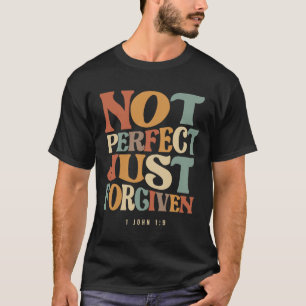 Nicht perfekt, gerade vergeben 1 John 1:9 Christli T-Shirt