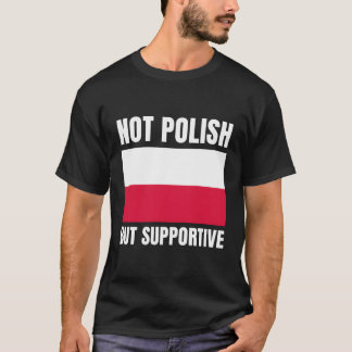 Nicht polnische, aber unterstützende polnische Fla T-Shirt