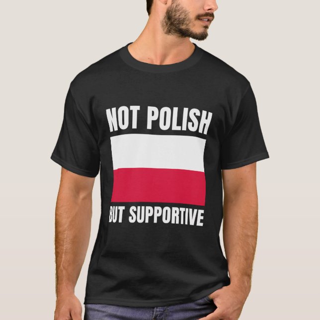 Nicht polnische, aber unterstützende polnische Fla T-Shirt (Vorderseite)