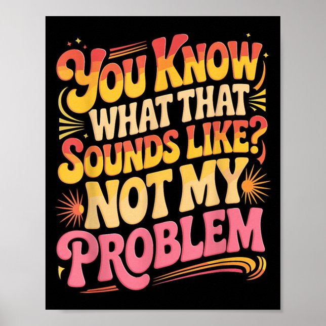 Nicht Problem Lustige Sprüche Zitate Dumm Sarkasti Poster (Vorne)
