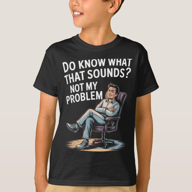 Nicht Problem Lustige Sprüche Zitate Dumm Sarkasti T-Shirt (Vorderseite)