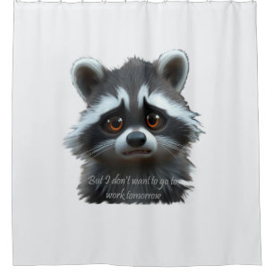 Nicht Raccoon Animal arbeiten wollen Duschvorhang