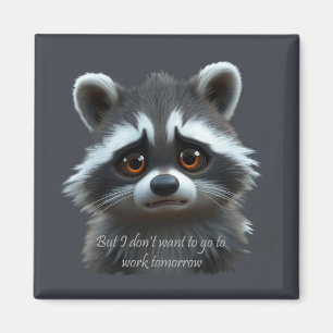 Nicht Raccoon Animal arbeiten wollen Magnet