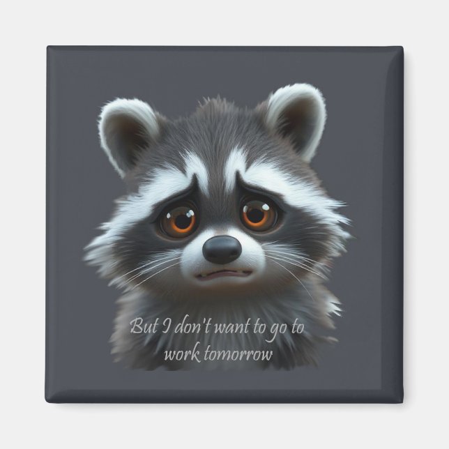 Nicht Raccoon Animal arbeiten wollen Magnet (Vorne)
