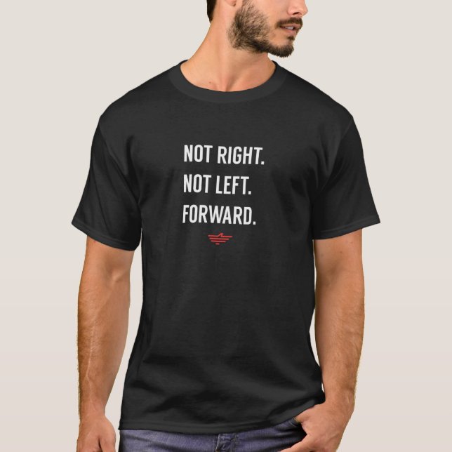 Nicht richtig nicht Verlassen Forward Party T-Shirt (Vorderseite)