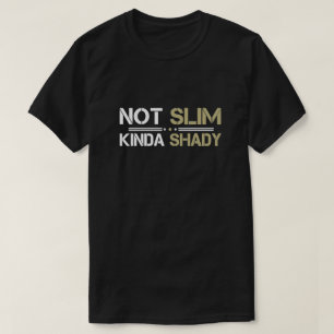 Nicht schlank Kinda Shady T - Shirt