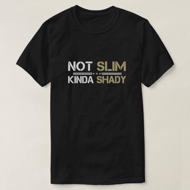 Nicht schlank Kinda Shady T - Shirt (Design vorne)