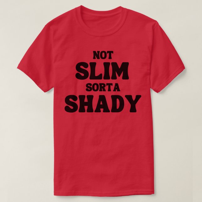 Nicht schlank Sorta Shady Funny Zitat T-Shirt (Design vorne)