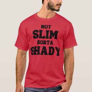 Nicht schlank Sorta Shady Funny Zitat T-Shirt
