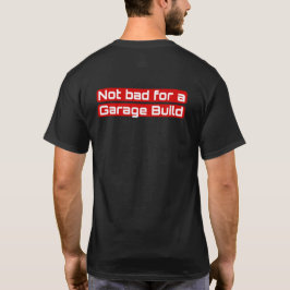 Nicht schlecht für einen Garagenbau T-Shirt