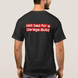 Nicht schlecht für einen Garagenbau T-Shirt