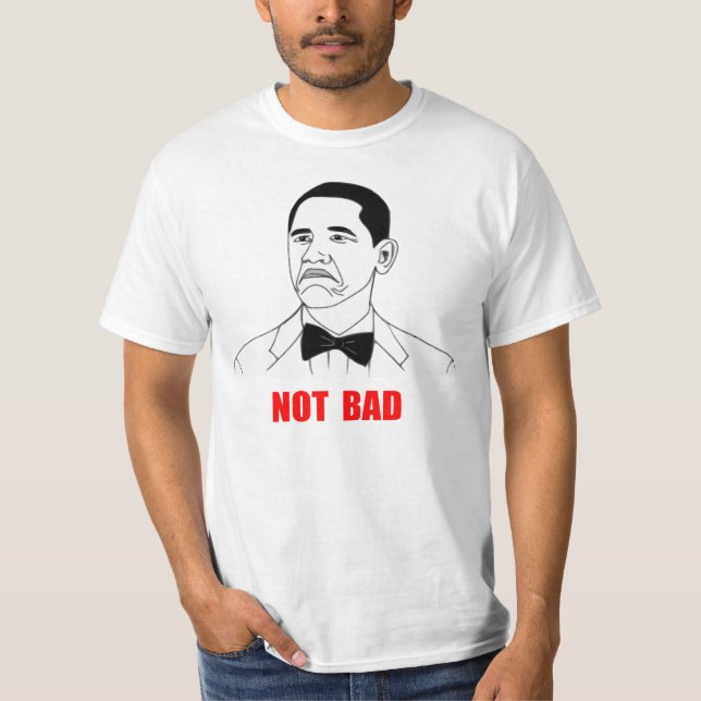 Nicht schlechtes Barack Obama Raserei-Gesicht Meme T-Shirt (Vorderseite)