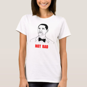 Nicht schlechtes Barack Obama Raserei-Gesicht Meme T-Shirt