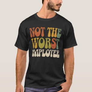 Nicht Schlimmster Mitarbeiter Tshirt Humor Sarkast