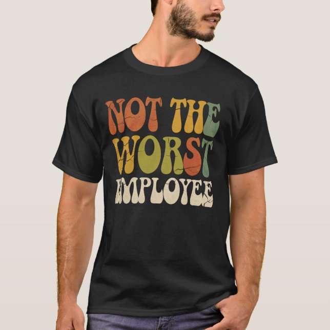 Nicht Schlimmster Mitarbeiter Tshirt Humor Sarkast (Vorderseite)
