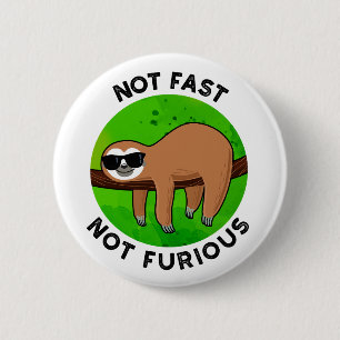 Nicht schnell, nicht wütend, lustige Film Sloth Pu Button
