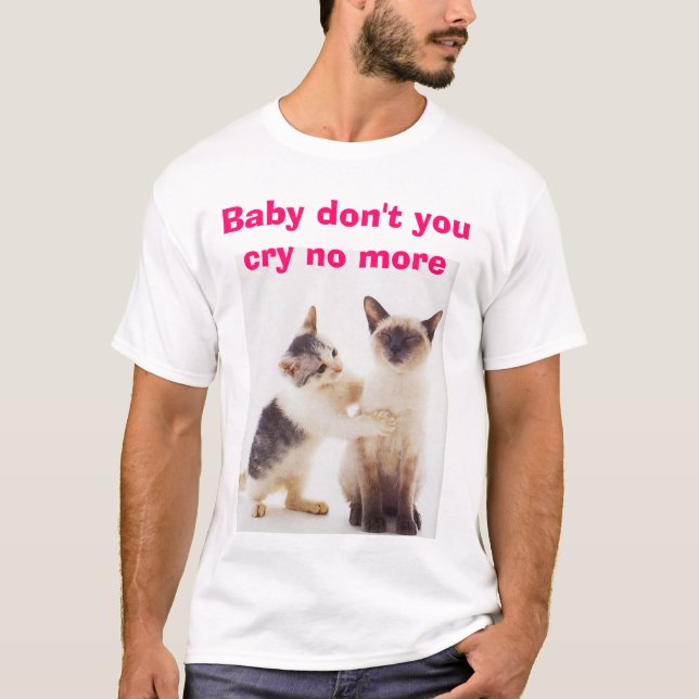 Nicht, schreien Baby tun nicht Sie Schrei nicht T-Shirt (Vorderseite)