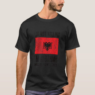 Nicht schreien, ich bin Albanienflagge Albanischer T-Shirt