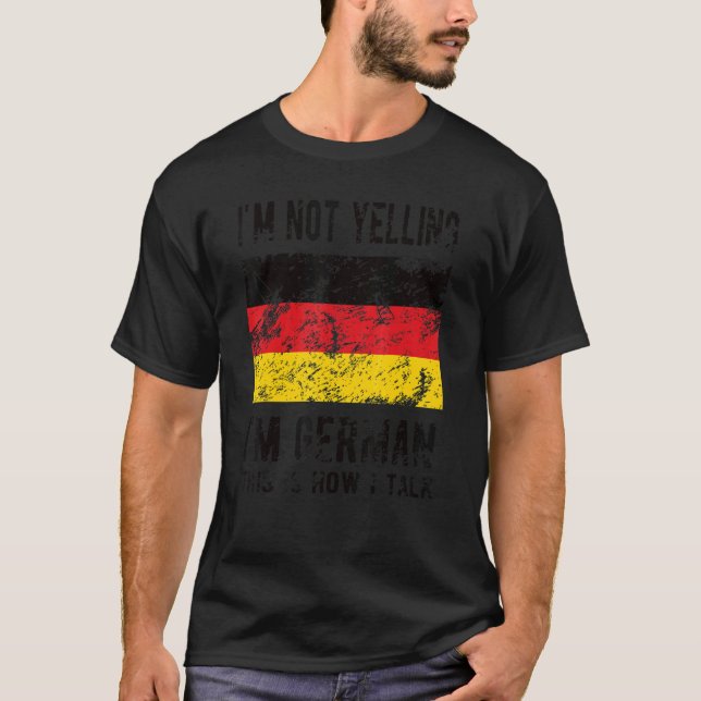 Nicht schreien, ich bin deutsche deutsche Flagge d T-Shirt (Vorderseite)