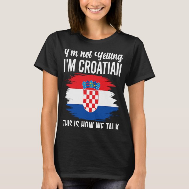 Nicht schreien, ich bin kroatische Roots Kroatien  T-Shirt (Vorderseite)