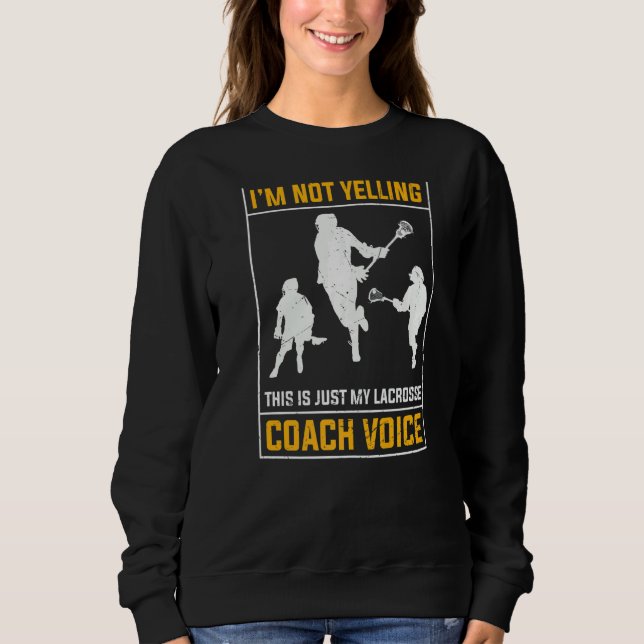 Nicht schreien Lacrosse Coach Voice Womens Mens La Sweatshirt (Vorderseite)