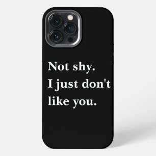 Nicht schüchtern. Ich mag einfach deine lustigen S iPhone 13 Pro Max Hülle