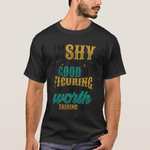 Nicht schüchtern, sondern herauszufinden, mit wem T-Shirt