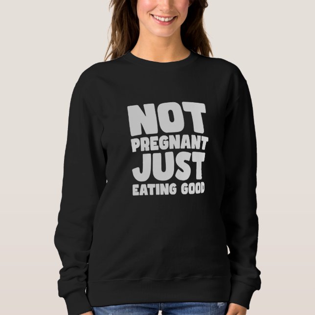 NICHT SCHWANGER, ESSE NUR GUT SWEATSHIRT (Vorderseite)