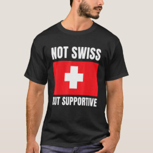 Nicht schweizerische, aber unterstützende Flaggenu T-Shirt