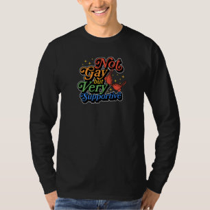 Nicht schwul, sondern sehr unterstützend LGBT-Stol T-Shirt
