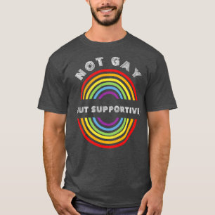 Nicht schwul, sondern unterstützend LGBT LGBTQ T L T-Shirt