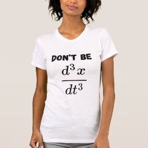 Nicht sein dritter Derivative Jerk Math Student Le T-Shirt