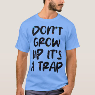 nicht seine Falle aufwachsen T-Shirt