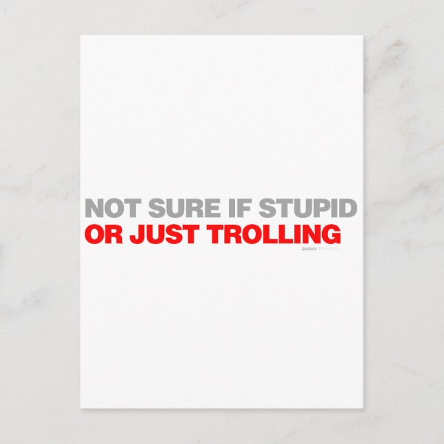 Nicht sicher, ob Stupie oder nur Trolling Postkarte (Vorderseite)