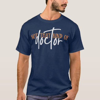 Nicht so ein Doktor der Philosophie F T-Shirt