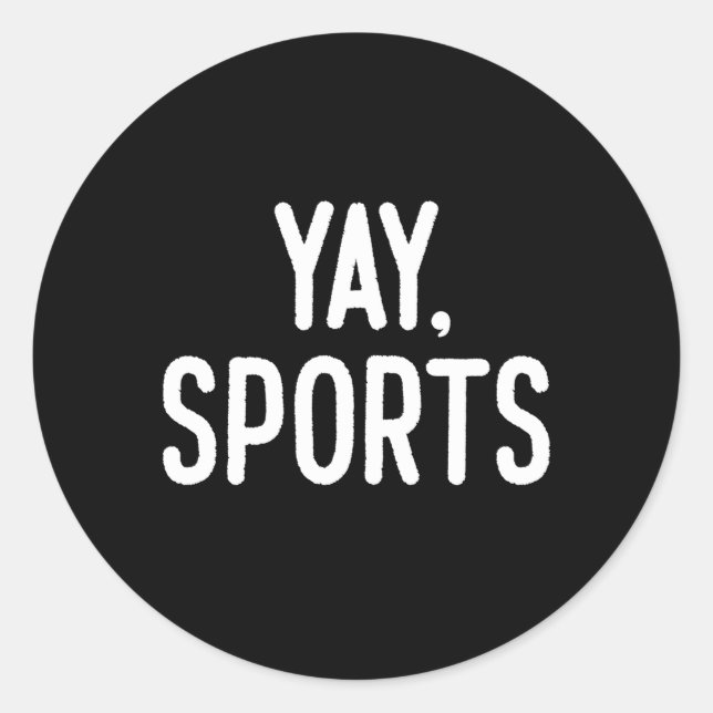 Nicht sportlicher Fan Go Sport Yay Sport Runder Aufkleber (Vorderseite)