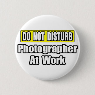 Nicht stören...Fotograf bei der Arbeit Button