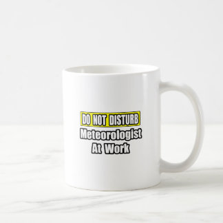 Nicht stören...Meteorologe am Arbeitsplatz Tasse