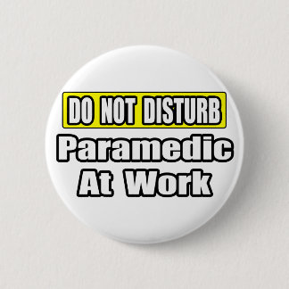 Nicht stören...paramedic am Arbeitsplatz Button