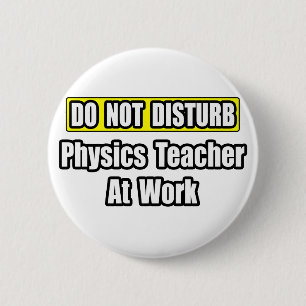 Nicht stören...Physiklehrer am Arbeitsplatz Button