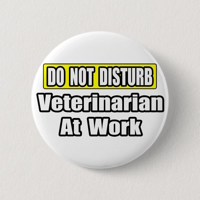 Nicht stören... Tierarzt bei der Arbeit Button (Vorderseite)